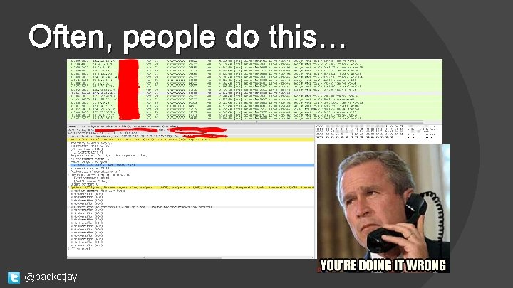 Often, people do this… @packetjay 