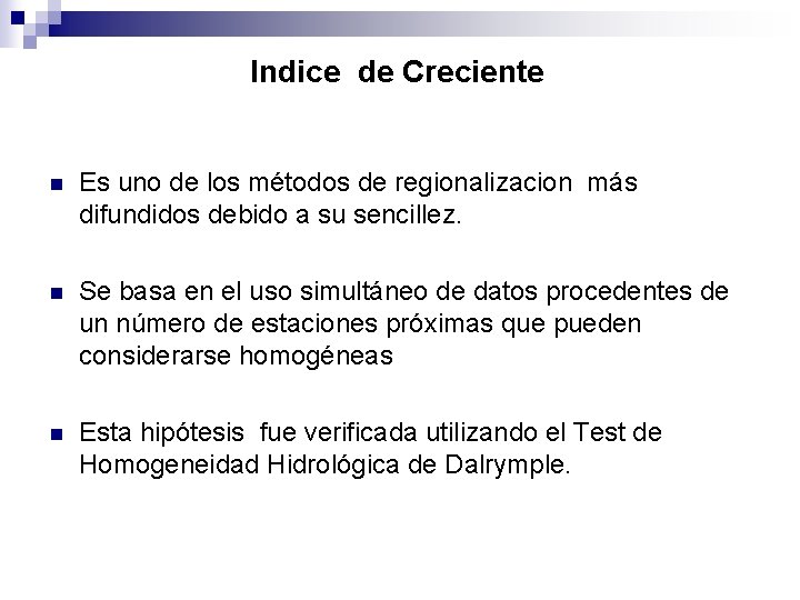 Indice de Creciente n Es uno de los métodos de regionalizacion más difundidos debido