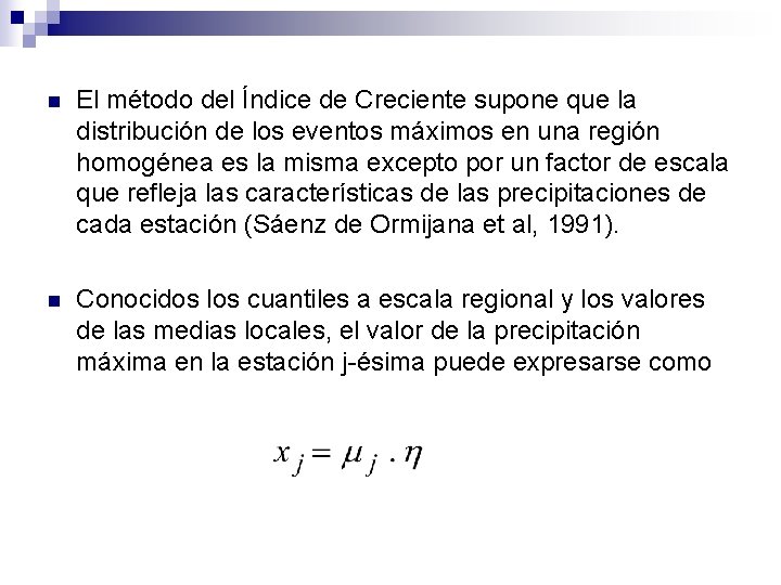 n El método del Índice de Creciente supone que la distribución de los eventos