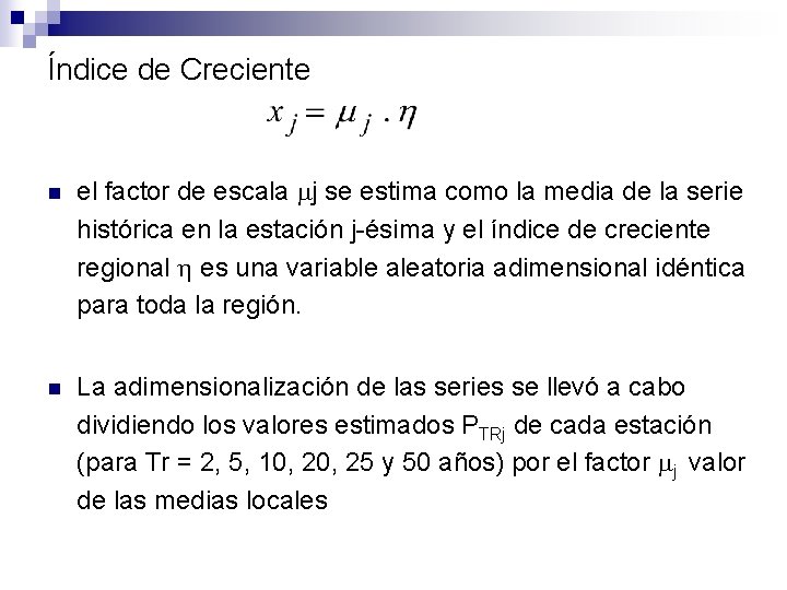 Índice de Creciente n el factor de escala j se estima como la media