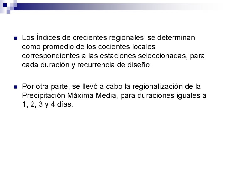 n Los Índices de crecientes regionales se determinan como promedio de los cocientes locales