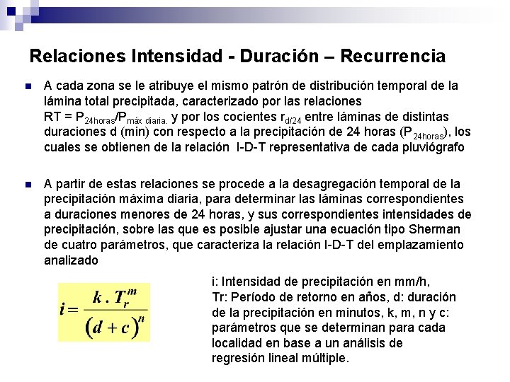 Relaciones Intensidad - Duración – Recurrencia n A cada zona se le atribuye el