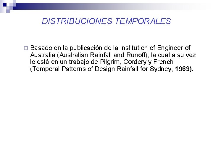 DISTRIBUCIONES TEMPORALES ¨ Basado en la publicación de la Institution of Engineer of Australia