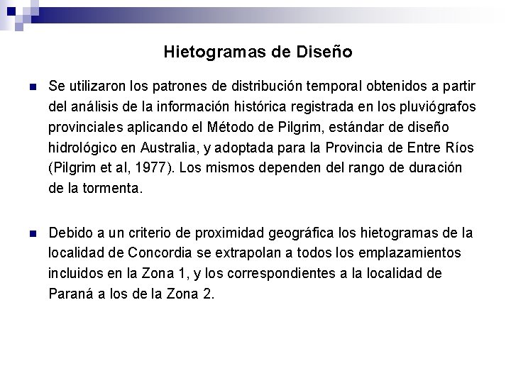 Hietogramas de Diseño n Se utilizaron los patrones de distribución temporal obtenidos a partir