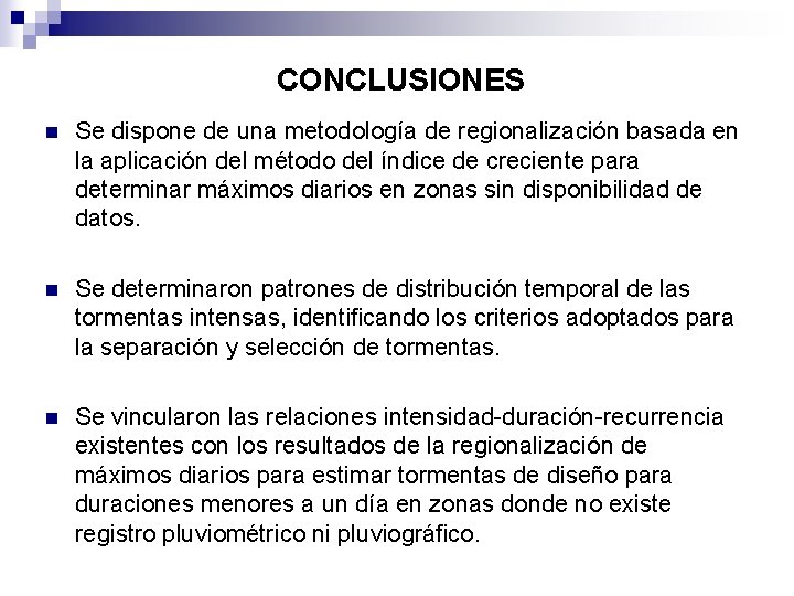 CONCLUSIONES n Se dispone de una metodología de regionalización basada en la aplicación del