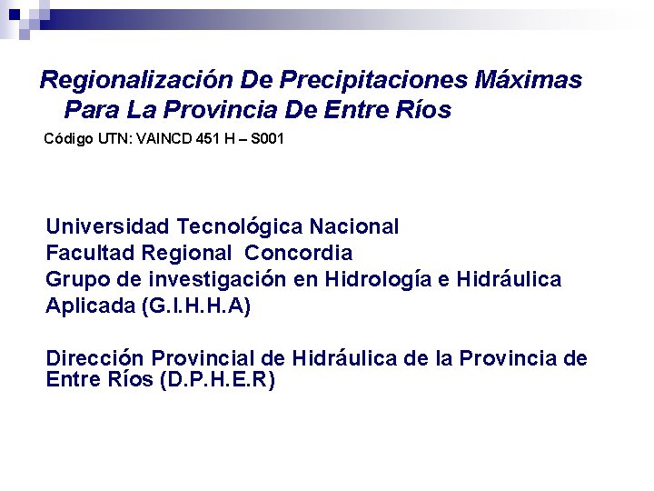 Regionalización De Precipitaciones Máximas Para La Provincia De Entre Ríos Código UTN: VAINCD 451