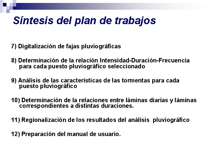 Síntesis del plan de trabajos 7) Digitalización de fajas pluviográficas 8) Determinación de la