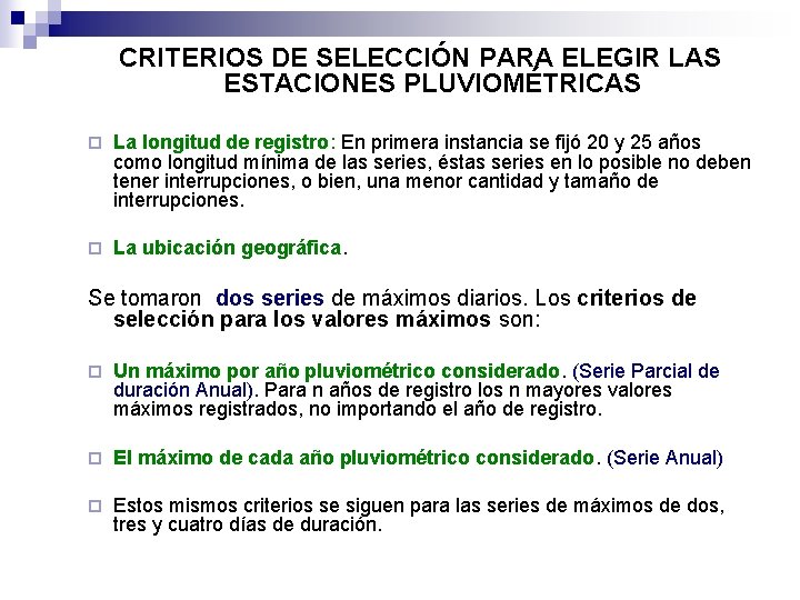 CRITERIOS DE SELECCIÓN PARA ELEGIR LAS ESTACIONES PLUVIOMÉTRICAS ¨ La longitud de registro: En