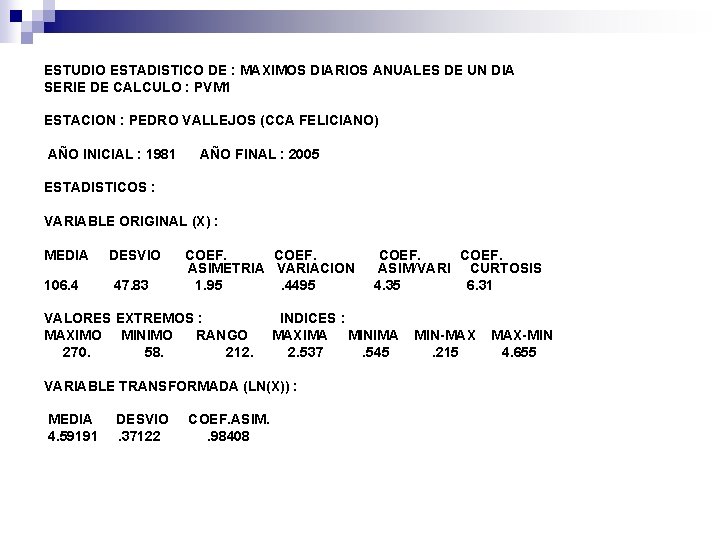 ESTUDIO ESTADISTICO DE : MAXIMOS DIARIOS ANUALES DE UN DIA SERIE DE CALCULO :