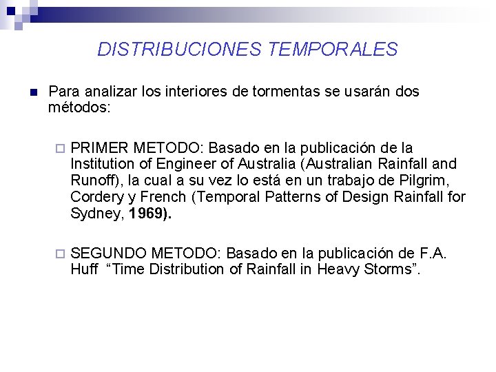 DISTRIBUCIONES TEMPORALES n Para analizar los interiores de tormentas se usarán dos métodos: ¨