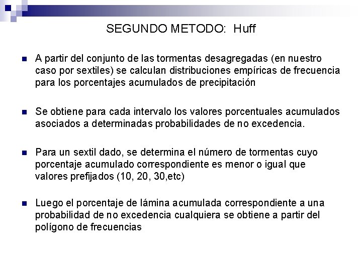 SEGUNDO METODO: Huff n A partir del conjunto de las tormentas desagregadas (en nuestro