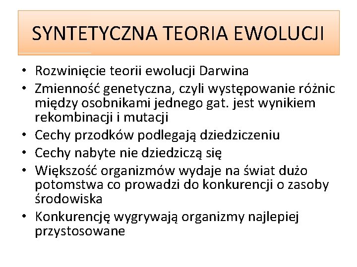 SYNTETYCZNA TEORIA EWOLUCJI • Rozwinięcie teorii ewolucji Darwina • Zmienność genetyczna, czyli występowanie różnic