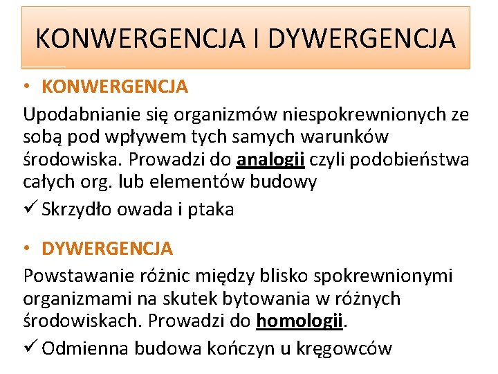 KONWERGENCJA I DYWERGENCJA • KONWERGENCJA Upodabnianie się organizmów niespokrewnionych ze sobą pod wpływem tych