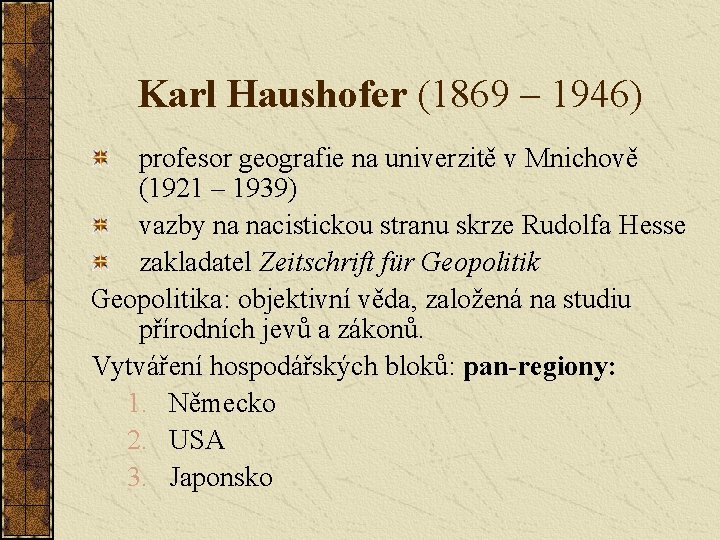 Karl Haushofer (1869 – 1946) profesor geografie na univerzitě v Mnichově (1921 – 1939)