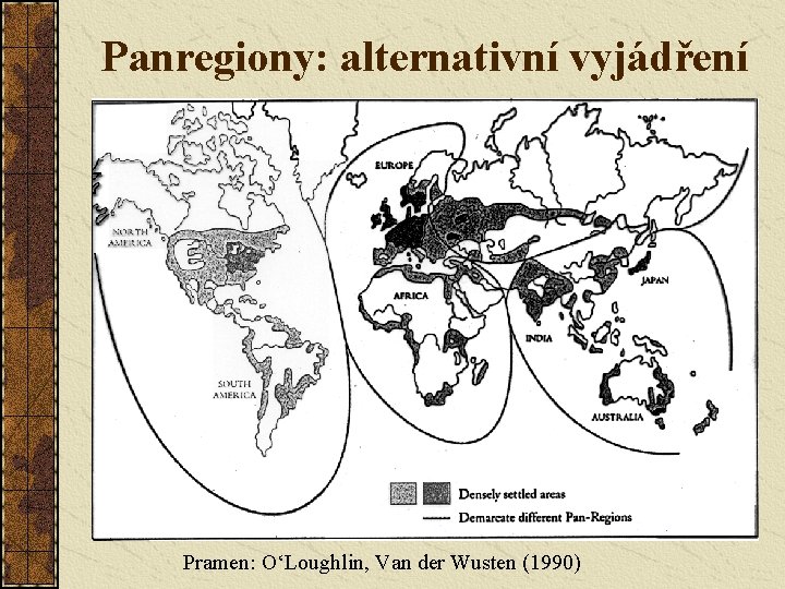 Panregiony: alternativní vyjádření Pramen: O‘Loughlin, Van der Wusten (1990) 