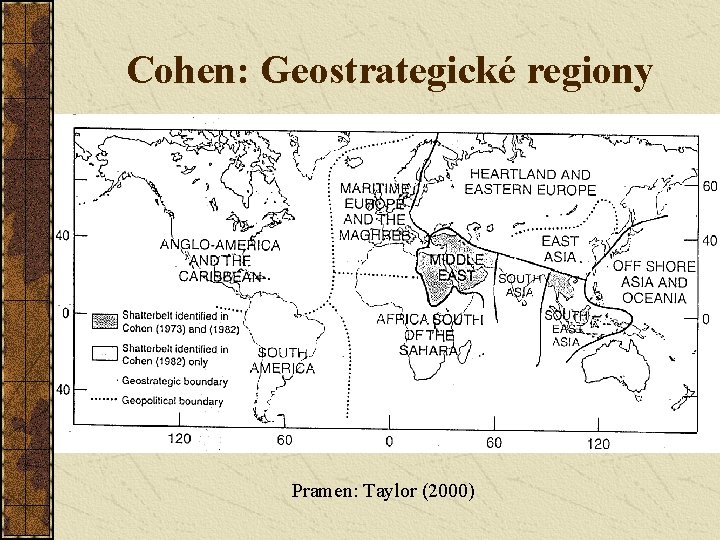 Cohen: Geostrategické regiony Pramen: Taylor (2000) 