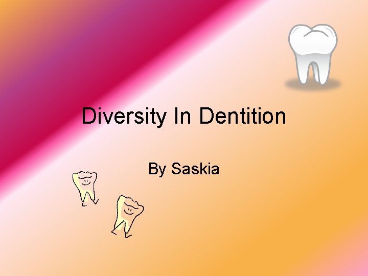 Diversity In Dentition By Saskia 