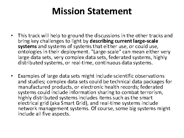 Mission Statement • This track will help to ground the discussions in the other