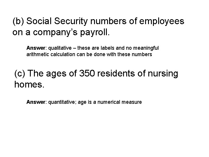(b) Social Security numbers of employees on a company’s payroll. Answer: qualitative – these