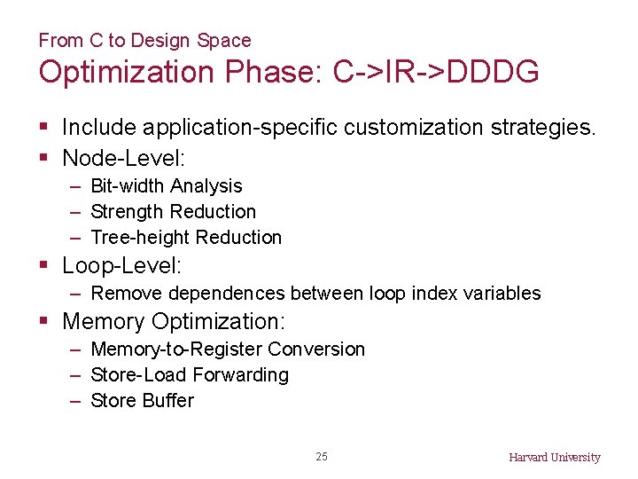 From C to Design Space Optimization Phase: C->IR->DDDG § Include application-specific customization strategies. §