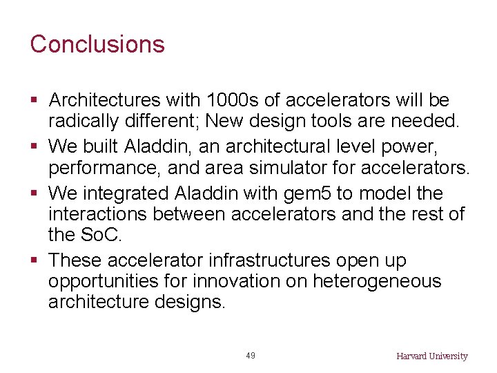 Conclusions § Architectures with 1000 s of accelerators will be radically different; New design