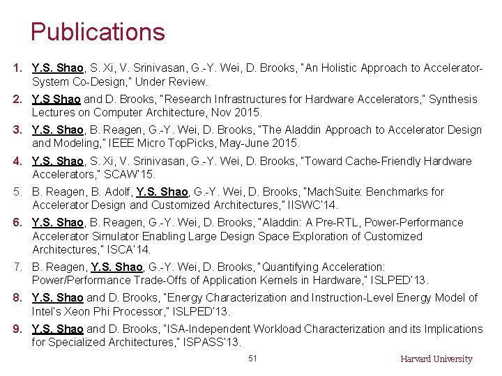 Publications 1. Y. S. Shao, S. Xi, V. Srinivasan, G. -Y. Wei, D. Brooks,