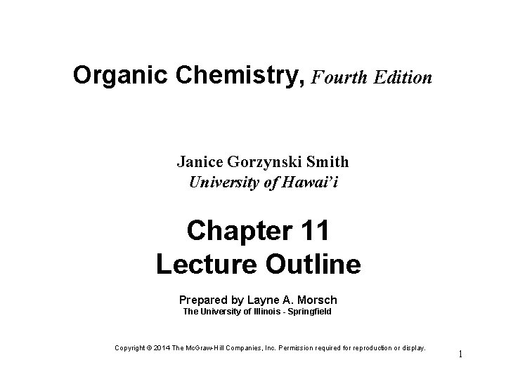 Organic Chemistry, Fourth Edition Janice Gorzynski Smith University of Hawai’i Chapter 11 Lecture Outline