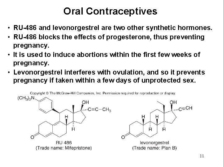 Oral Contraceptives • RU-486 and levonorgestrel are two other synthetic hormones. • RU-486 blocks