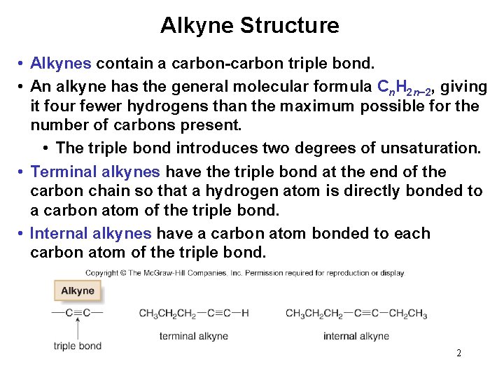 Alkyne Structure • Alkynes contain a carbon-carbon triple bond. • An alkyne has the