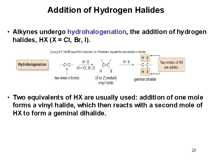 Addition of Hydrogen Halides • Alkynes undergo hydrohalogenation, the addition of hydrogen halides, HX