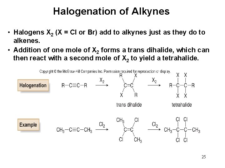 Halogenation of Alkynes • Halogens X 2 (X = Cl or Br) add to