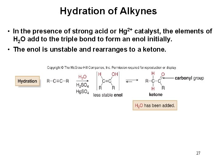 Hydration of Alkynes • In the presence of strong acid or Hg 2+ catalyst,