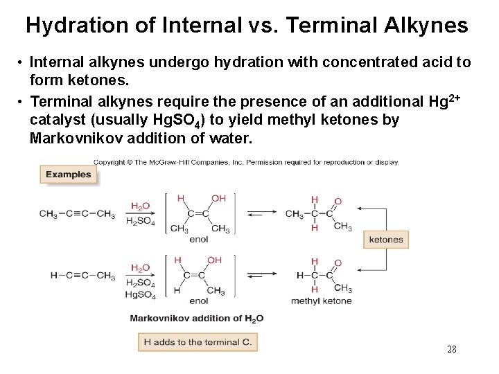 Hydration of Internal vs. Terminal Alkynes • Internal alkynes undergo hydration with concentrated acid
