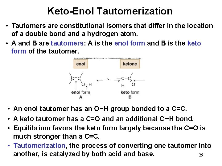 Keto-Enol Tautomerization • Tautomers are constitutional isomers that differ in the location of a