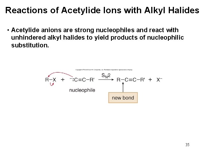 Reactions of Acetylide Ions with Alkyl Halides • Acetylide anions are strong nucleophiles and