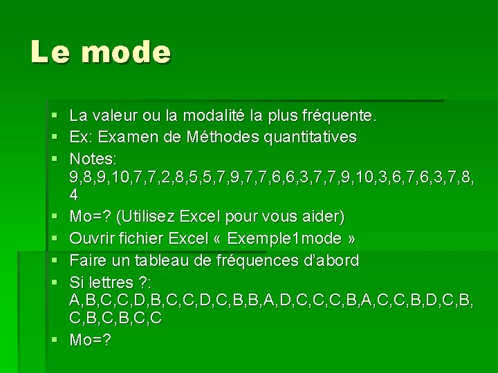 Le mode § La valeur ou la modalité la plus fréquente. § Ex: Examen