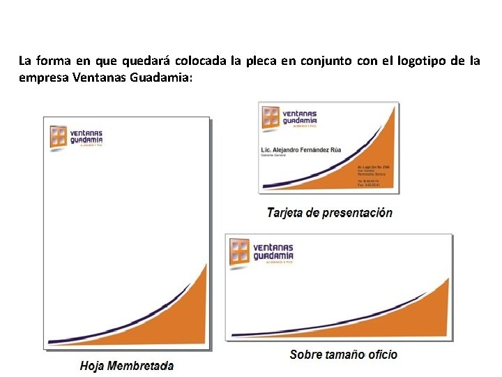 La forma en quedará colocada la pleca en conjunto con el logotipo de la