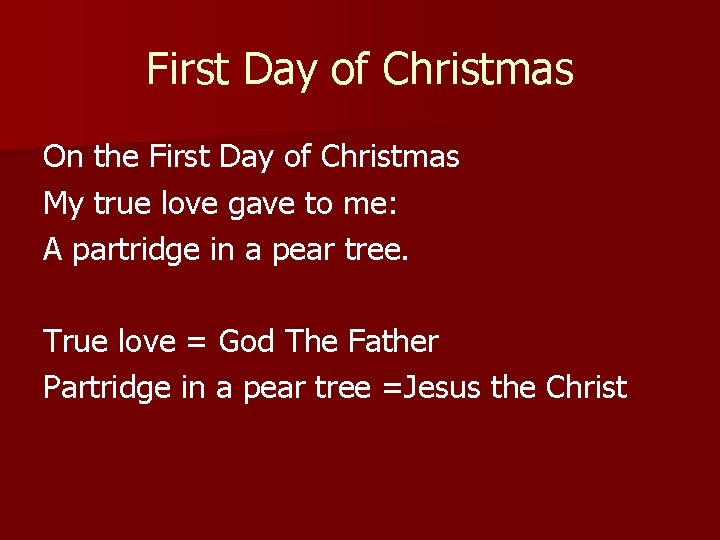 First Day of Christmas On the First Day of Christmas My true love gave