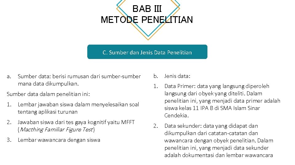 BAB III METODE PENELITIAN C. Sumber dan Jenis Data Penelitian a. Sumber data: berisi