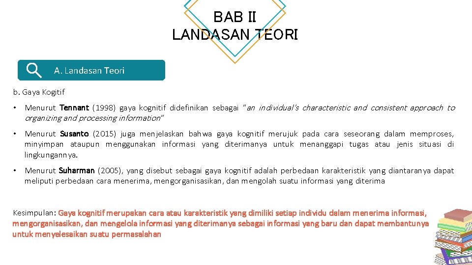 BAB II LANDASAN TEORI A. Landasan Teori b. Gaya Kogitif • Menurut Tennant (1998)