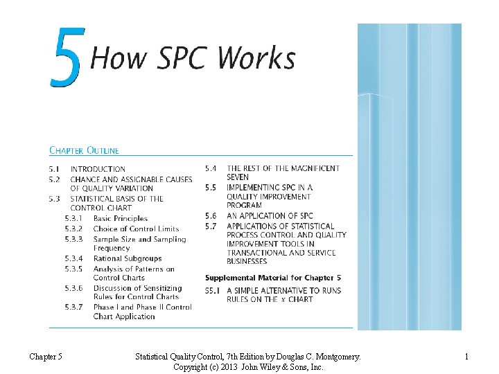 Chapter 5 Statistical Quality Control, 7 th Edition by Douglas C. Montgomery. Copyright (c) Chapter 5 Statistical Quality Control, 7 th Edition by Douglas C. Montgomery. Copyright (c)