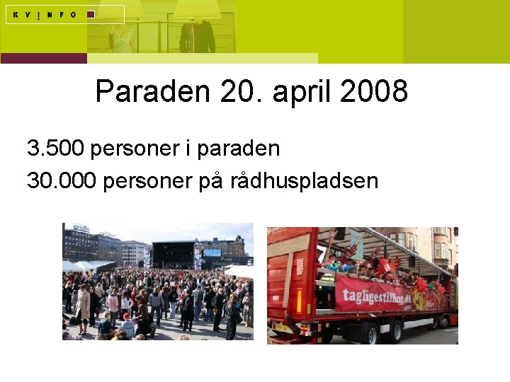 Paraden 20. april 2008 3. 500 personer i paraden 30. 000 personer på rådhuspladsen