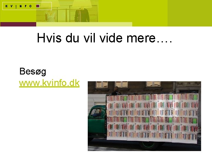 Hvis du vil vide mere…. Besøg www. kvinfo. dk 