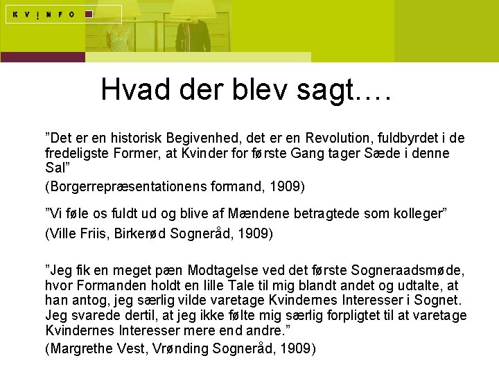 Hvad der blev sagt…. ”Det er en historisk Begivenhed, det er en Revolution, fuldbyrdet