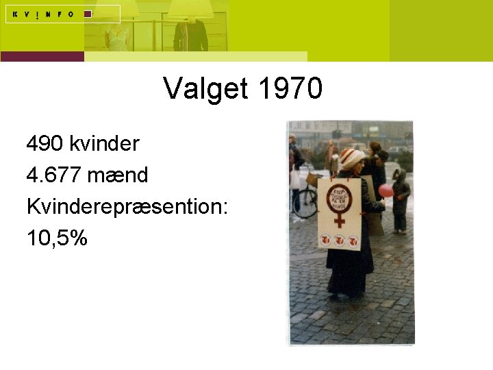 Valget 1970 490 kvinder 4. 677 mænd Kvinderepræsention: 10, 5% 