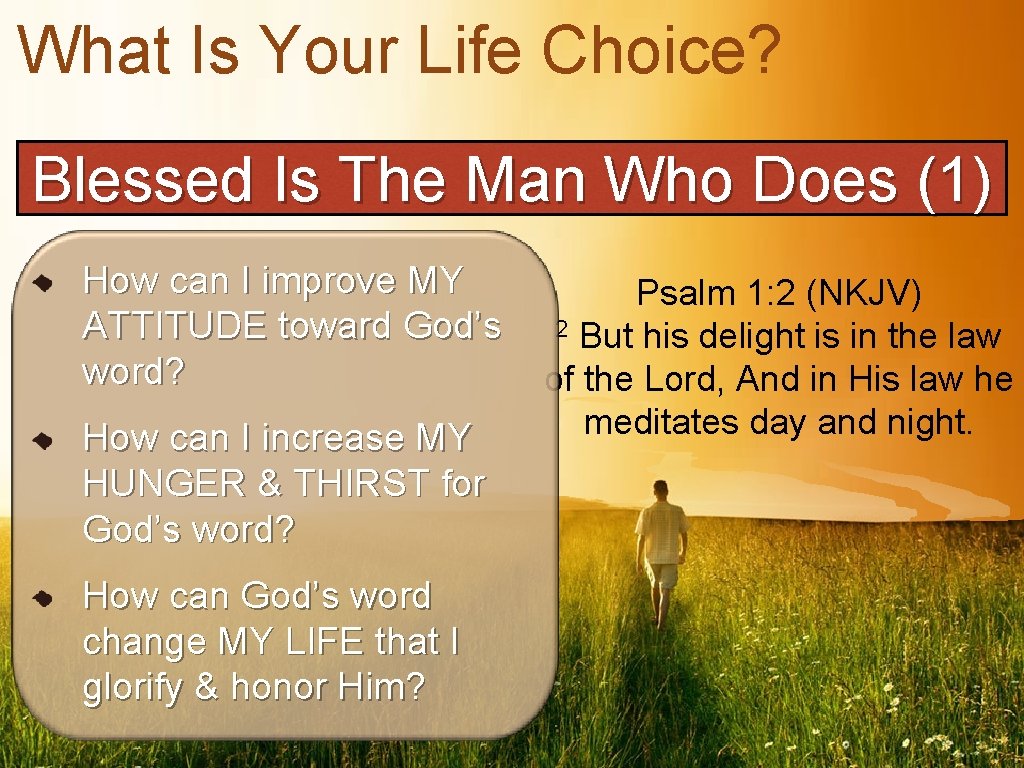 What Is Your Life Choice? Blessed Is The Man Who Does (1) How can