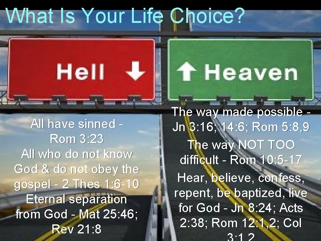 What Is Your Life Choice? All have sinned - Rom 3: 23 All who