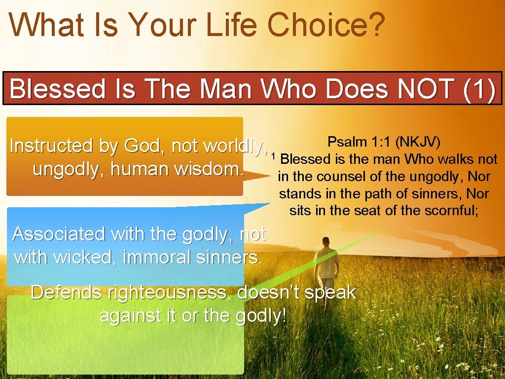 What Is Your Life Choice? Blessed Is The Man Who Does NOT (1) Psalm