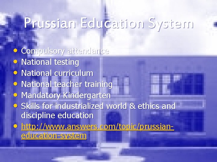 Prussian Education System • Compulsory attendance • National testing • National curriculum • National