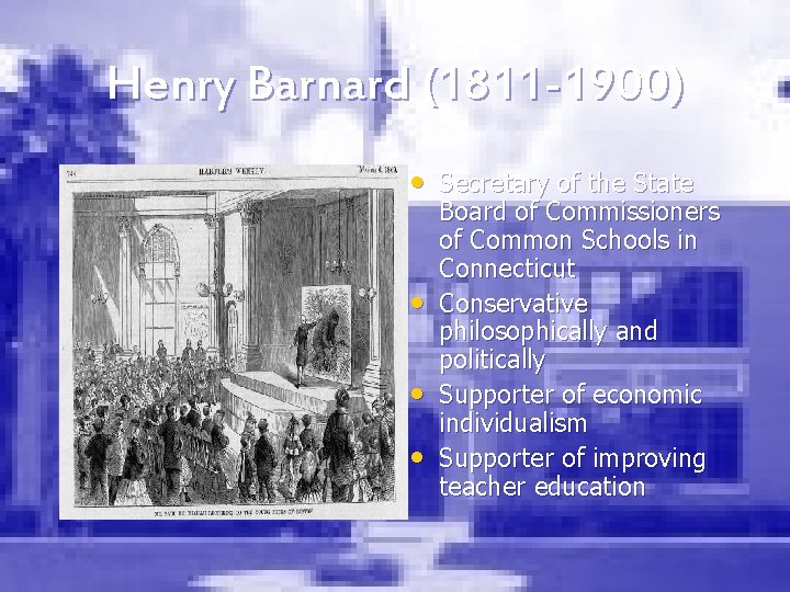 Henry Barnard (1811 -1900) • Secretary of the State • • • Board of